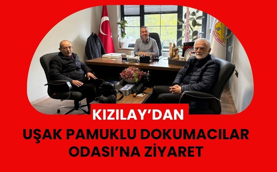 Kızılay’dan Uşak Pamuklu Dokumacılar Odası’na Ziyaret