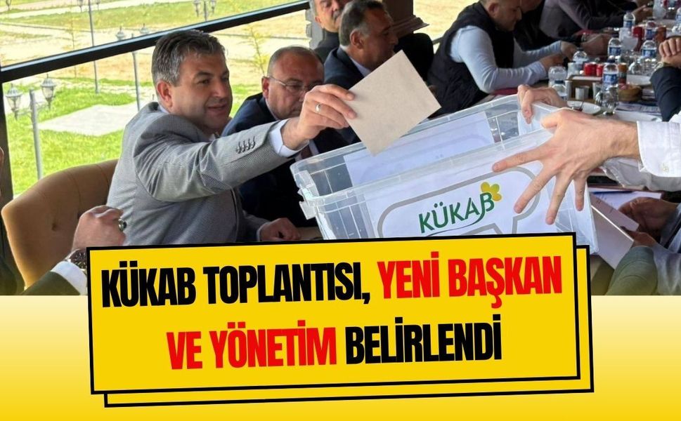 KÜKAB Toplantısı, Yeni Başkan ve Yönetim Belirlendi