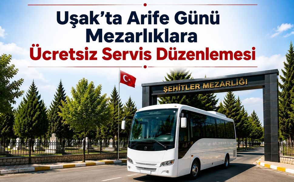 Uşak’ta Arife Günü Mezarlıklara Ücretsiz Servis Düzenlemesi