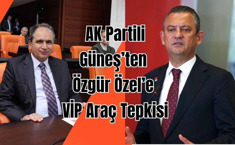 AK Partili Güneş’ten Özgür Özel’e VİP Araç Tepkisi: “Uşak Halkının Hakkını Savunacağız”