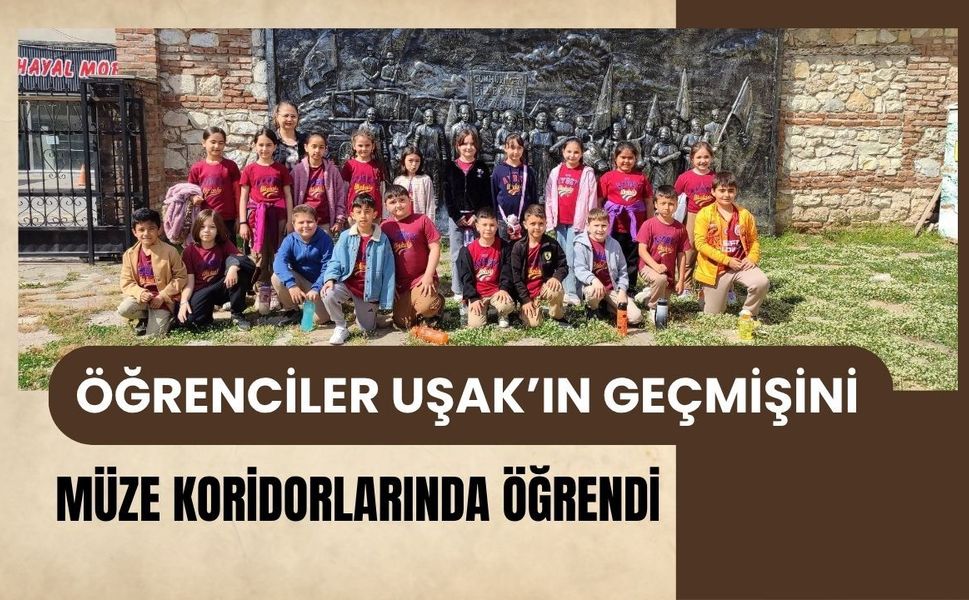 Öğrenciler Uşak’ın Geçmişini Müze Koridorlarında Öğrendi
