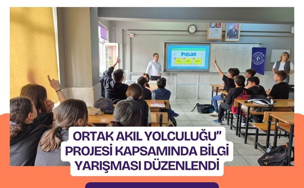 Ortak Akıl Yolculuğu” Projesi Kapsamında Bilgi Yarışması Düzenlendi