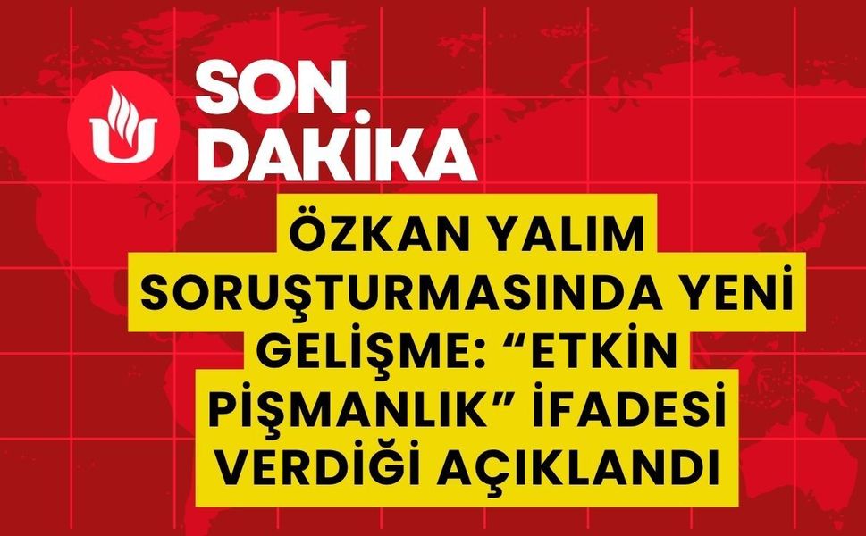 Özkan Yalım Soruşturmasında Yeni Gelişme: “Etkin Pişmanlık” İfadesi Verdiği Açıklandı