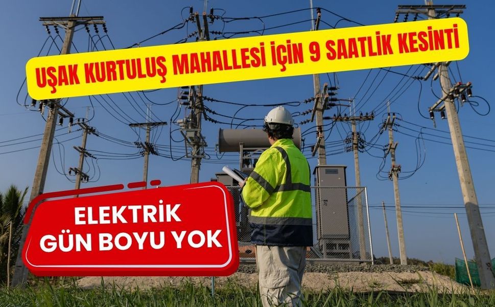 Uşak Kurtuluş Mahallesi için 9 Saatlik Kesinti, Elektrik Gün Boyu Yok