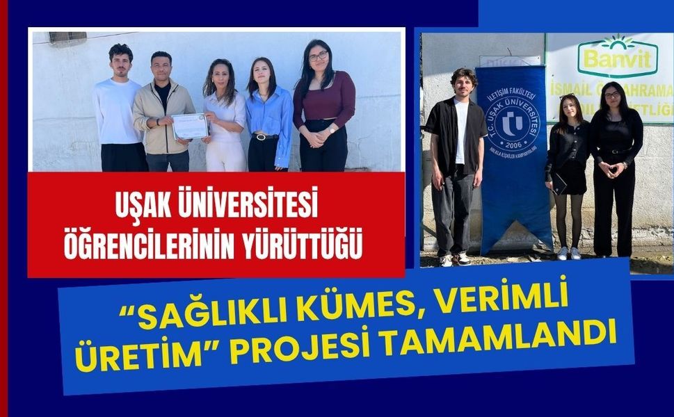 Uşak Üniversitesi Öğrencilerinin Yürüttüğü “Sağlıklı Kümes, Verimli Üretim” Projesi Tamamlandı
