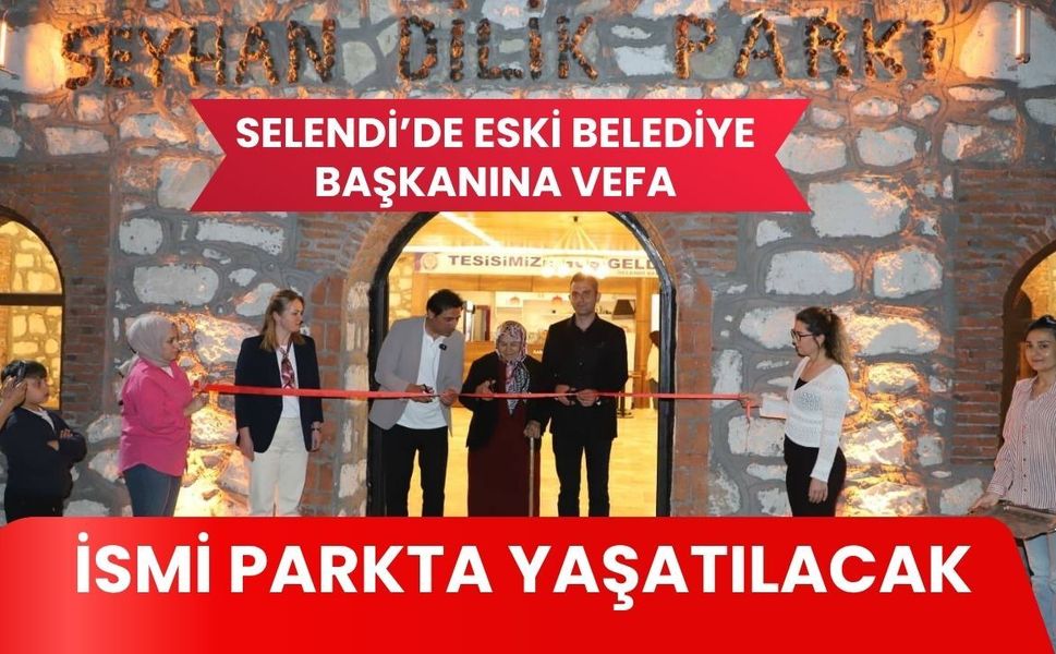 Selendi’de Eski Belediye Başkanına Vefa: İsmi Parkta Yaşatılacak
