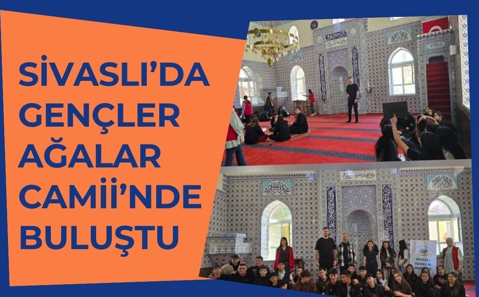 Sivaslı’da Gençler Ağalar Camii’nde Buluştu: ÇEDES Kapsamında Dolu Dolu Etkinlik