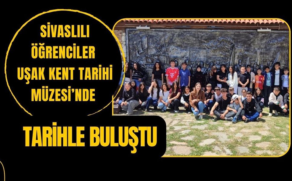 Sivaslılı Öğrenciler Uşak Kent Tarihi Müzesi’nde Tarihle Buluştu