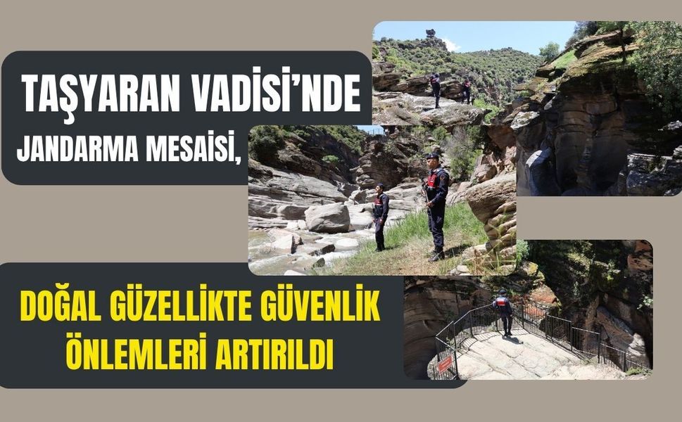 Taşyaran Vadisi’nde Jandarma Mesaisi, Doğal Güzellikte Güvenlik Önlemleri Artırıldı