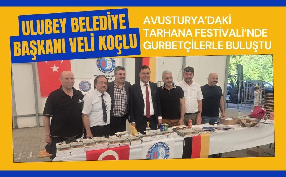 Ulubey Belediye Başkanı Veli Koçlu, Avusturya’daki Tarhana Festivali’nde Gurbetçilerle Buluştu