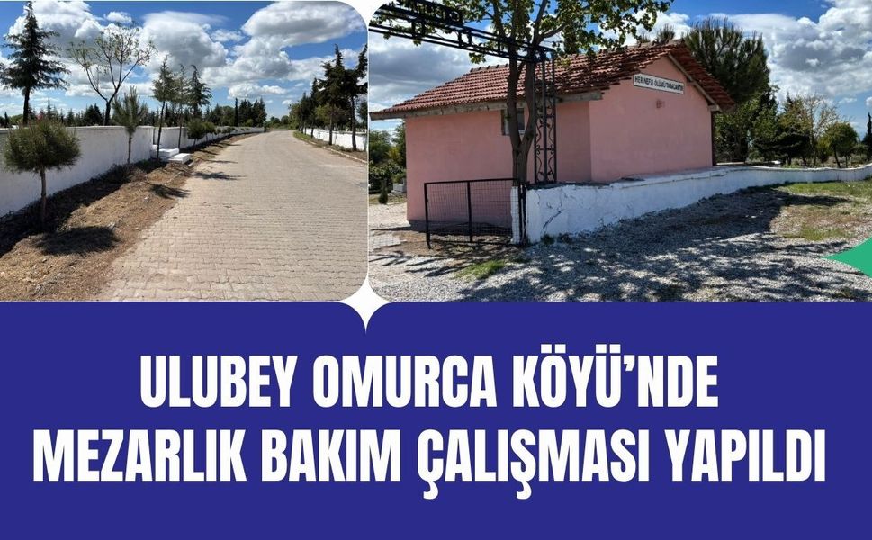 Ulubey Omurca Köyü’nde Mezarlık Bakım Çalışması Yapıldı
