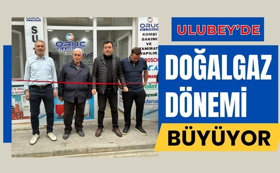 Ulubey’de Doğalgaz Dönemi Büyüyor: İlk Doğalgaz Firması Açıldı