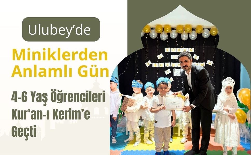 Ulubey’de Miniklerden Anlamlı Gün, 4-6 Yaş Öğrencileri Kur’an-ı Kerim’e Geçti