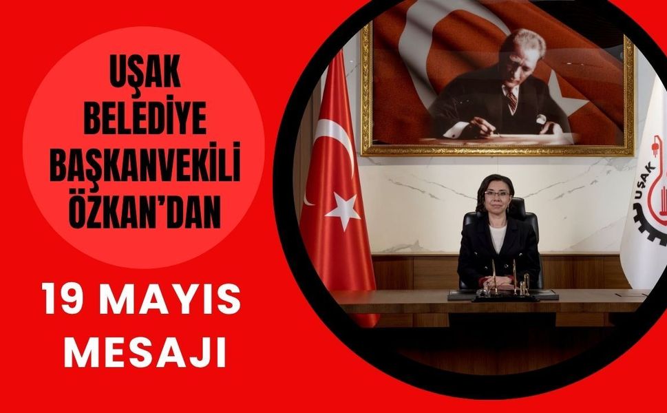 Uşak Belediye Başkanvekili Özkan’dan 19 Mayıs Mesajı