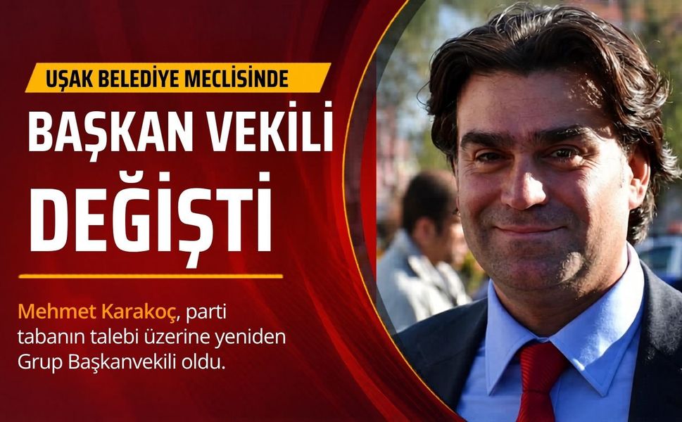 Uşak Belediye Meclisi CHP Grubunda Görev Değişimi