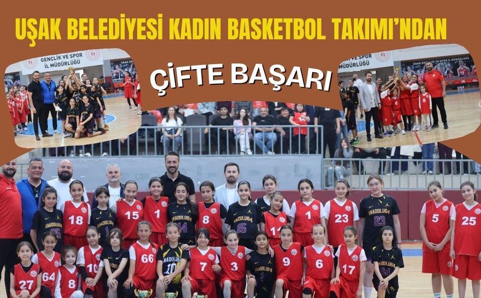 Uşak Belediyesi Kadın Basketbol Takımı’ndan Çifte Başarı