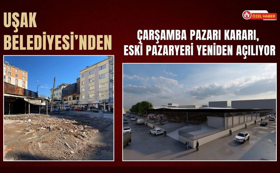 Uşak Belediyesi’nden Çarşamba Pazarı Kararı, Eski Pazaryeri Yeniden Açılıyor