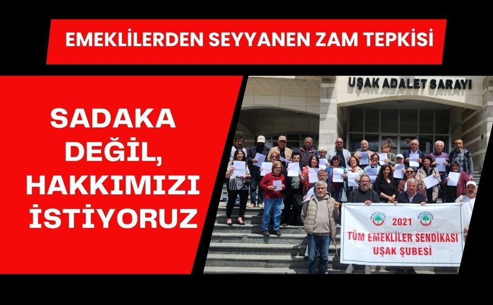 Emeklilerden Seyyanen Zam Tepkisi: “Sadaka Değil, Hakkımızı İstiyoruz”