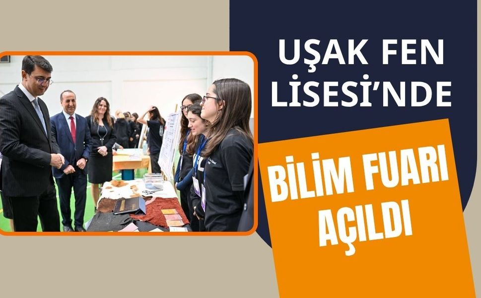 Uşak Fen Lisesi’nde Bilim Fuarı Açıldı: Gençlerden Geleceğe Umut Veren Projeler