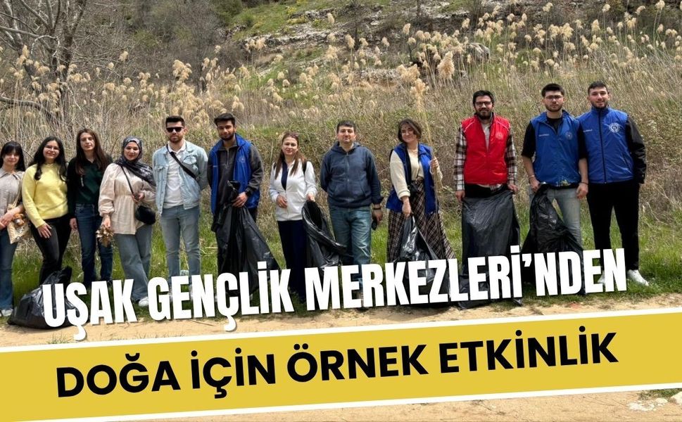 Uşak Gençlik Merkezleri’nden Doğa İçin Örnek Etkinlik: Hem Yürüdüler Hem Temizlik Yaptılar
