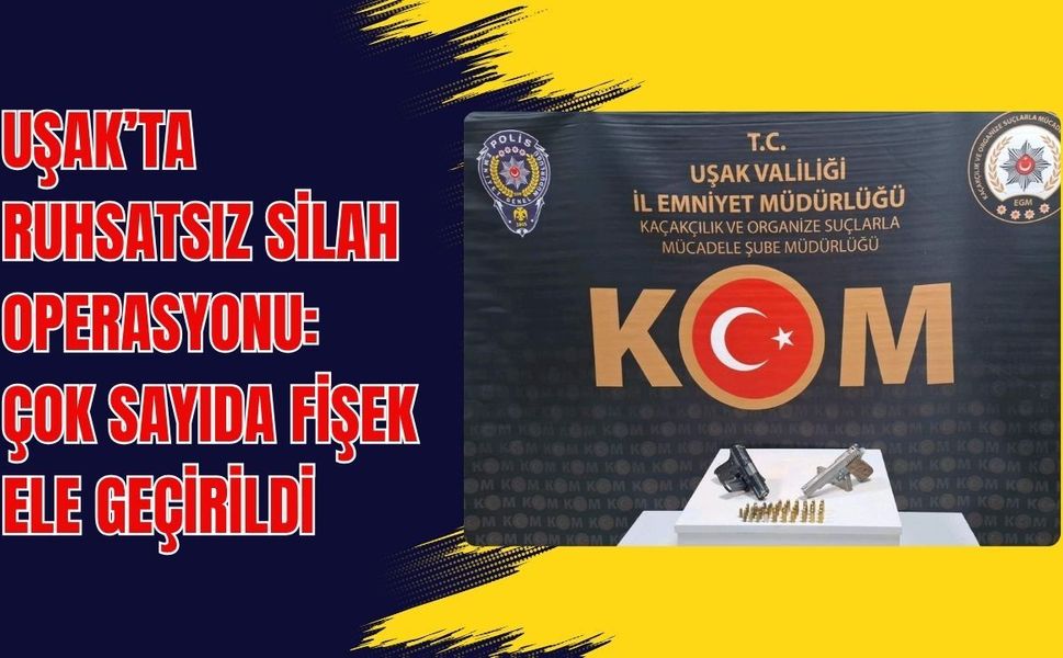 Uşak’ta Ruhsatsız Silah Operasyonu: İş Yerinde Tabanca ve Çok Sayıda Fişek Ele Geçirildi