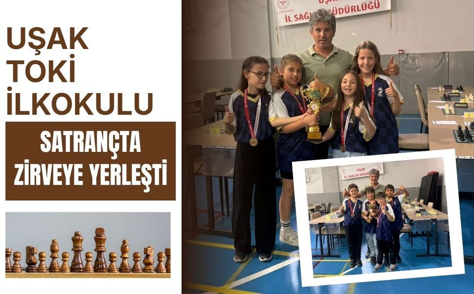 Uşak TOKİ İlkokulu Satrançta Zirveye Yerleşti