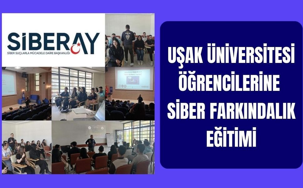 Uşak Üniversitesi Öğrencilerine Siber Farkındalık Eğitimi
