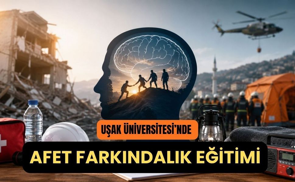 Uşak Üniversitesi’nde Afet Farkındalık Eğitimi: “Kaygı Yok, Tedbir Var!”