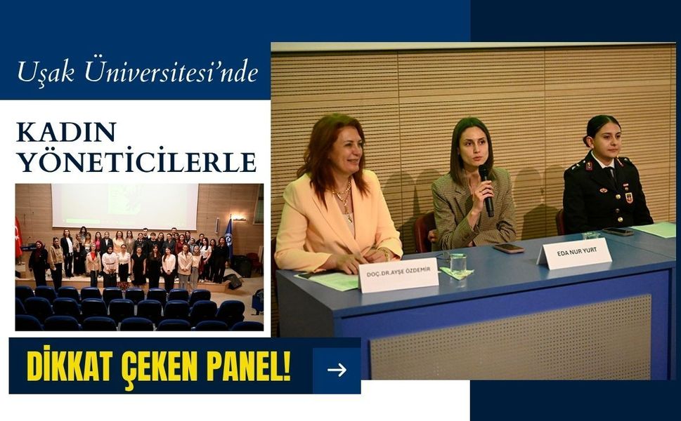Uşak Üniversitesi’nde Kadın Yöneticilerle Dikkat Çeken Panel!
