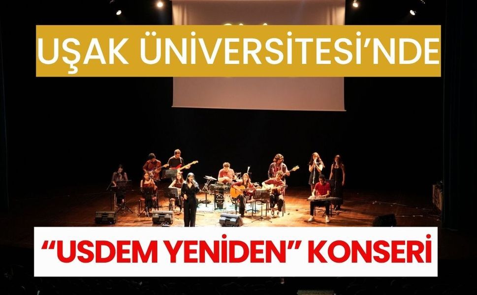 Uşak Üniversitesi’nde “USDEM Yeniden” Konseri: Müzik Dolu Geceye Yoğun İlgi