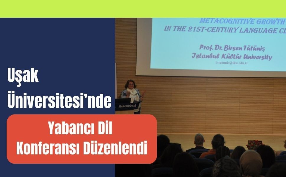 Uşak Üniversitesi’nde Yabancı Dil Konferansı Düzenlendi