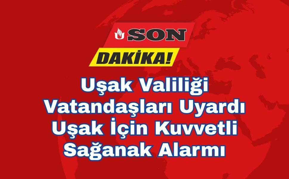 Uşak İçin Kuvvetli Sağanak Alarmı: Saat Verildi, Riskler Artıyor