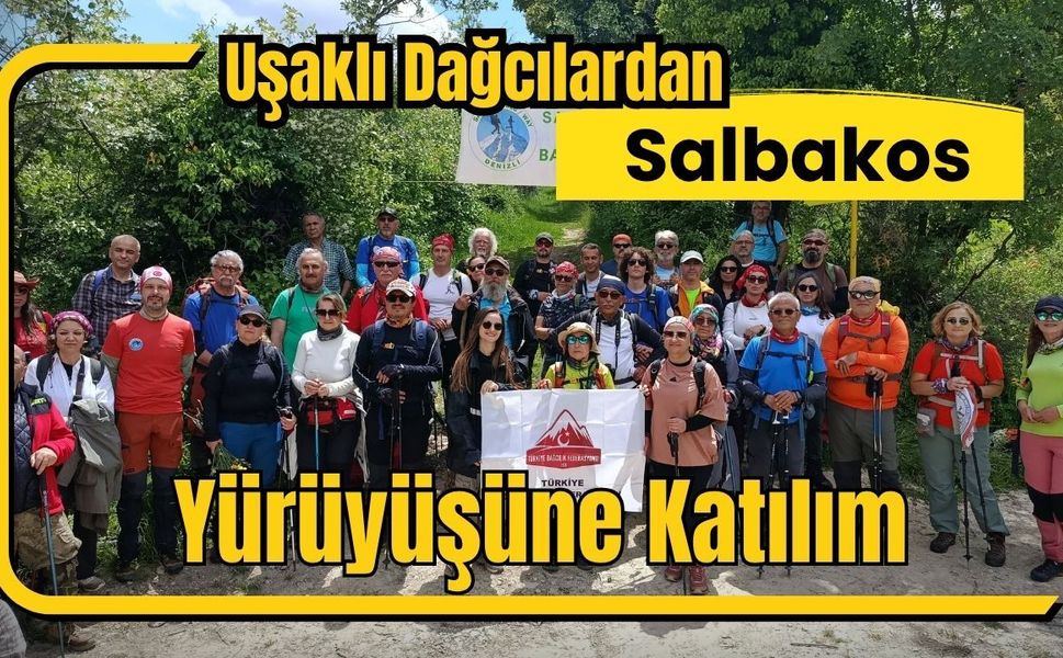 Uşaklı Dağcılardan Salbakos Yürüyüşüne Katılım