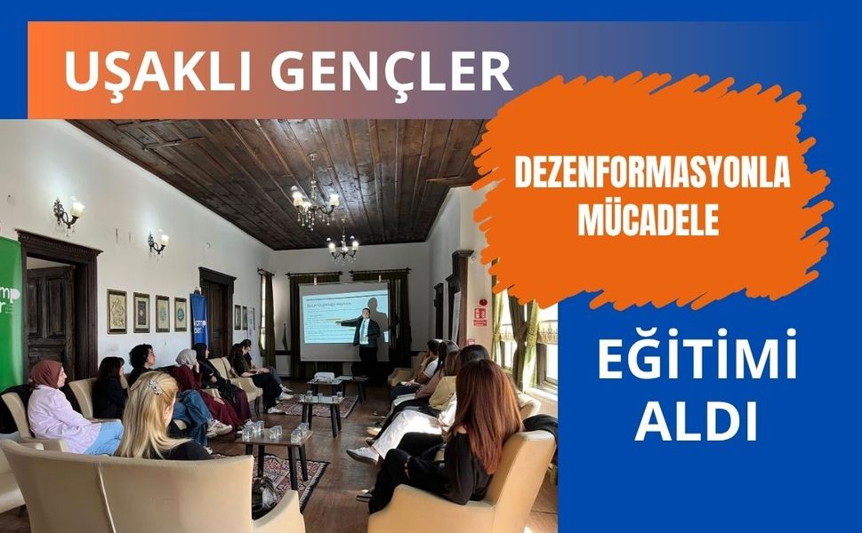 Uşaklı Gençler Dezenformasyonla Mücadele Eğitimi Aldı