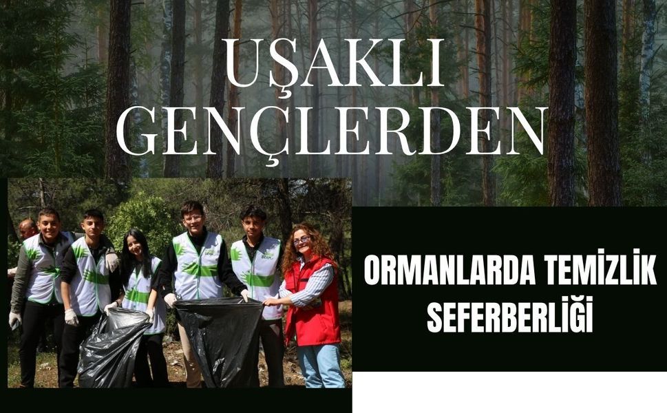 Uşaklı Gençlerden Ormanlarda Temizlik Seferberliği