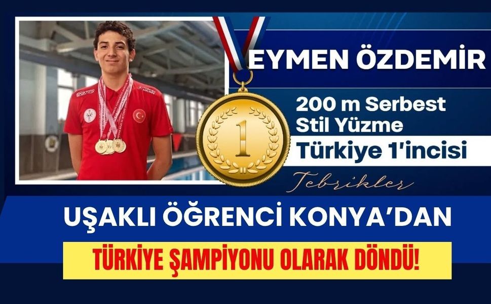 Uşaklı Öğrenci Konya’dan Türkiye Şampiyonu Olarak Döndü!