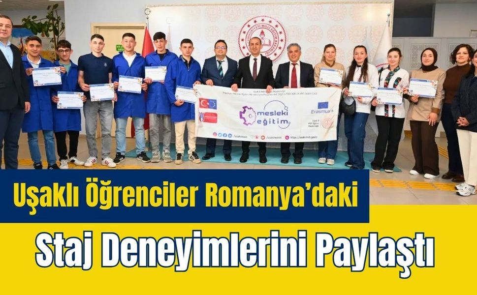 Uşaklı Öğrenciler Romanya’daki Staj Deneyimlerini Paylaştı