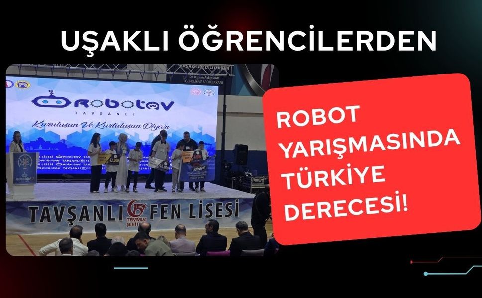 Uşaklı Öğrencilerden Robot Yarışmasında Türkiye Derecesi!