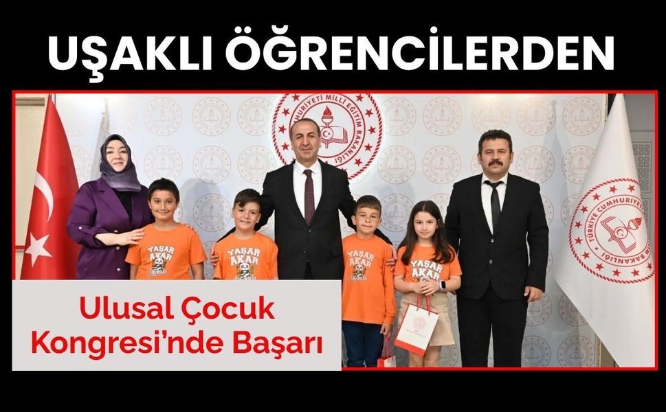 Uşaklı Öğrencilerden Ulusal Çocuk Kongresi’nde Başarı