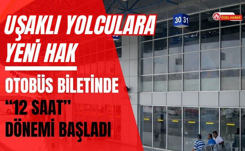 Uşaklı Yolculara Yeni Hak: Otobüs Biletinde “12 Saat” Dönemi Başladı