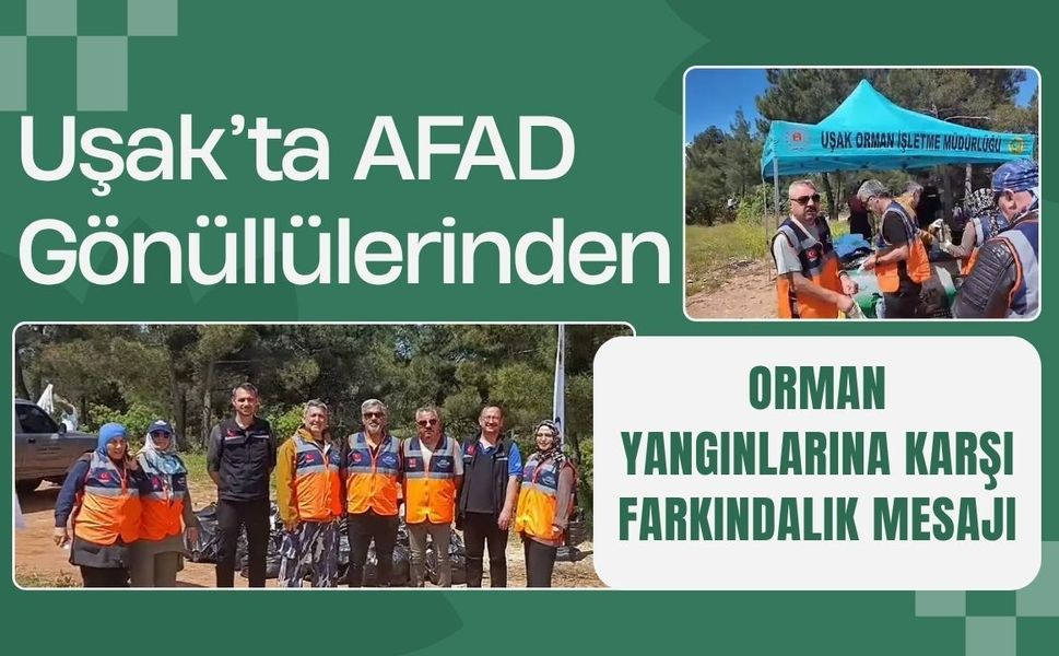 Uşak’ta AFAD Gönüllülerinden Orman Yangınlarına Karşı Farkındalık Mesajı