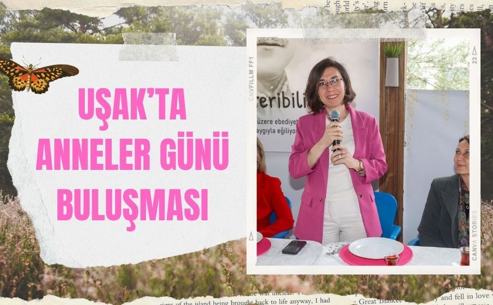 Uşak’ta Anneler Günü Buluşması: Başkanvekili Hatice Terekeci Özkan Annelerle Bir Araya Geldi
