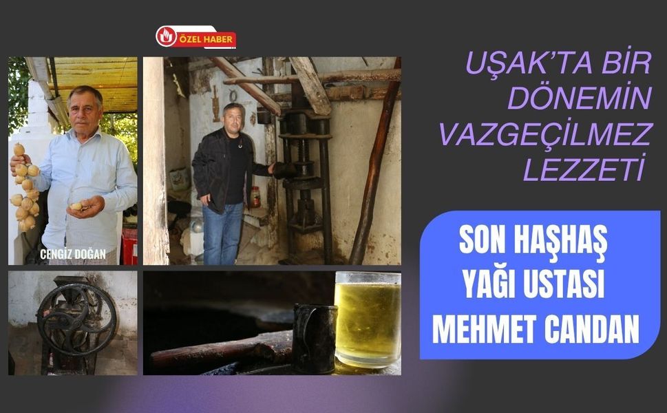Uşak’ta Bir Dönemin Vazgeçilmez Lezzeti Son Haşhaş Yağı Ustası Mehmet Candan
