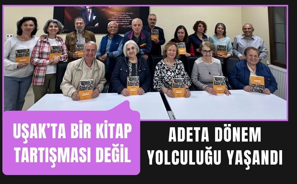Uşak’ta Bir Kitap Tartışması Değil, Adeta Dönem Yolculuğu Yaşandı