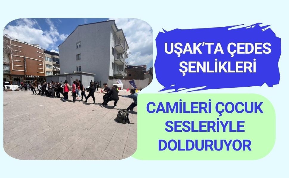 Uşak’ta ÇEDES Şenlikleri Camileri Çocuk Sesleriyle Dolduruyor