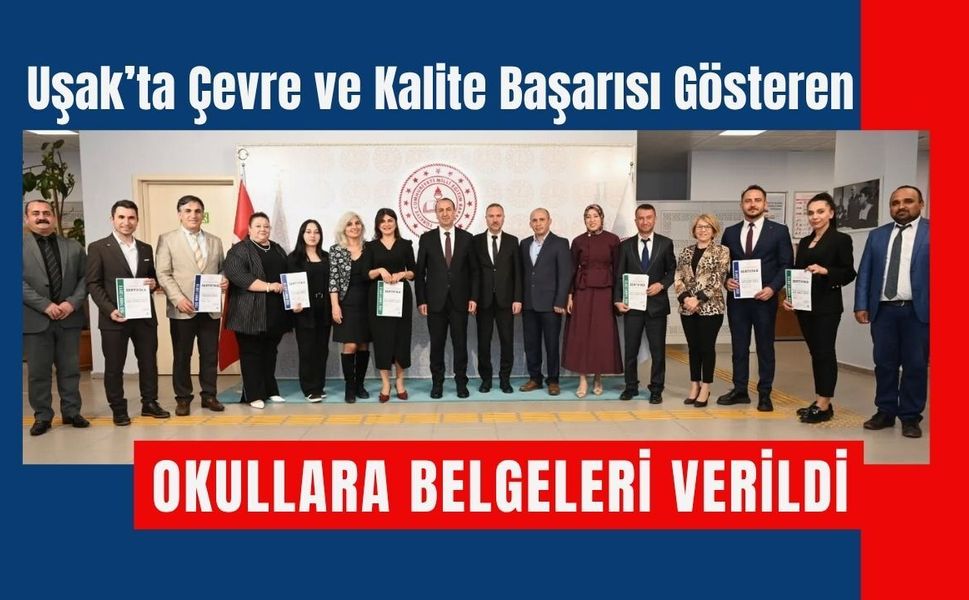 Uşak’ta Çevre ve Kalite Başarısı Gösteren Okullara Belgeleri Verildi
