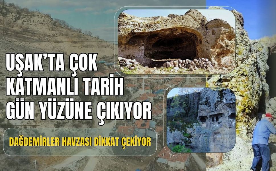 Uşak’ta Çok Katmanlı Tarih Gün Yüzüne Çıkıyor: Dağdemirler Havzası Dikkat Çekiyor