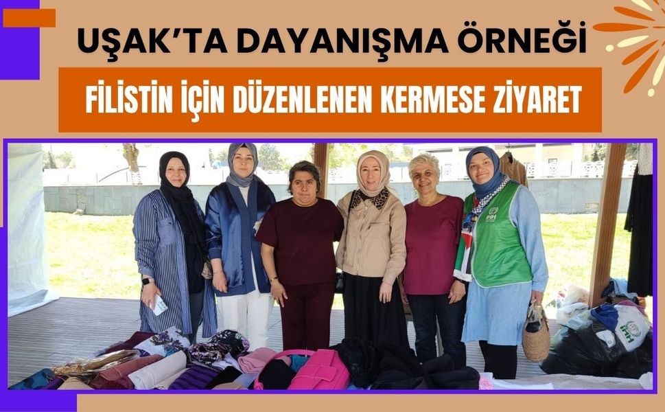 Uşak’ta Dayanışma Örneği: Filistin İçin Düzenlenen Kermese Ziyaret