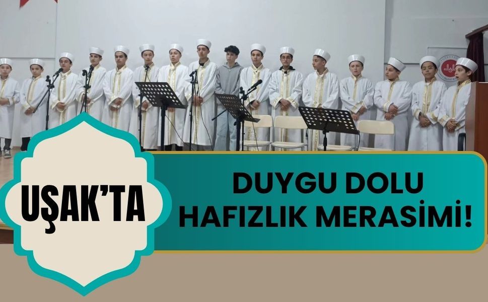 Uşak’ta Duygu Dolu Hafızlık Merasimi! 16 Öğrenci Hafızlığını Tamamladı, 21 Öğrenci İlk Adımı Attı