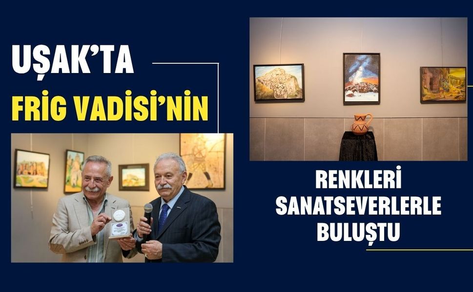 Uşak’ta Frig Vadisi’nin Renkleri Sanatseverlerle Buluştu
